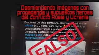 Desmientiendo imágenes con propaganda y supuestos heroes del conflicto Rusia y Ucrania