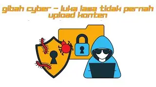 Gibah Cyber - Luka Lama Tidak Pernah Upload Konten