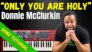 Donnie McClurkin: "Only You Are Holy" Piano Tutorial