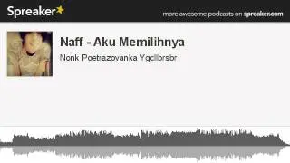 Naff - Aku Memilihnya (made with Spreaker)
