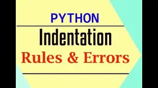 Python Indentation Rules and Errors of Indentation