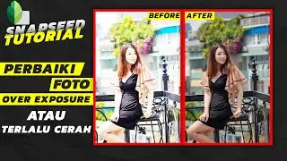 Snapseed Tutorial Overexposure - Memperbaiki Foto Yang Terlalu Cerah Dengan Snapseed