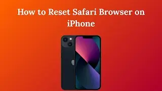 How to Reset Safari Browser on iPhone