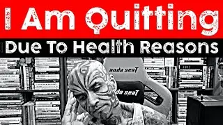 I'm Quitting Due To Health Reasons - Video 7791