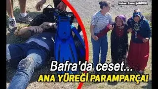 Bafra'da ceset... Ana yüreği paramparça!