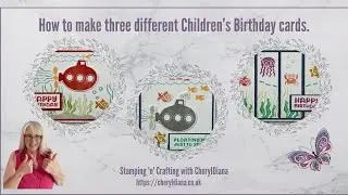 Showing you how to make three different birthday cards for children