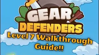 Gear Defenders: Level 7 Walkthrough, Guide, How To Beat!