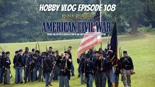 Hobby VLOG 108: Warlord Games Black Powder Epic American Civil War Project Update [VLOG]