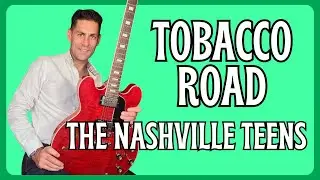 Learn To Play Tobacco Road By The Nashville Teens . Guitar Lesson + Tutorial