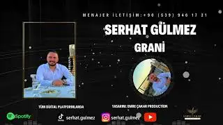 SERHAT GÜLMEZ GRANİ 2025