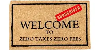 Welcome Subscriber: This Is Zero Taxes Zero Fees