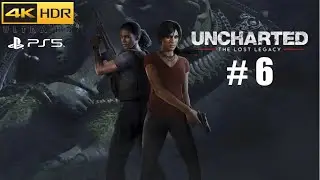Uncharted : The Lost Legacy Remastered | PS5 Gameplay [ 4K HDR ] | PART 6