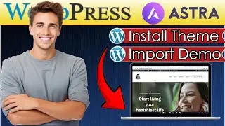 Install Astra Theme and Import Demo in WordPress | Full Beginners Guide
