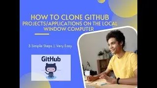 How to Clone GitHub Project/Repository on the local Window Computer ||Only 3 Steps