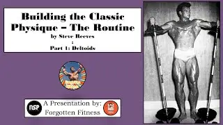 Building the Classic Physique: The Routine by Steve Reeves | Part 1: Deltoids