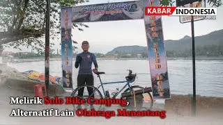 Melirik Solo Bike Camping, Alternatif Lain Olahraga Menantang
