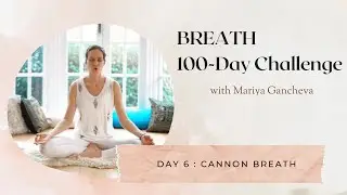 Day 6: Cannon Breath - 100-Day BREATH Challenge