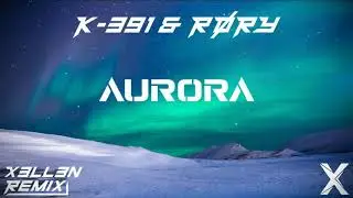 K-391 & RØRY - Aurora (X3ll3n Remix)