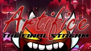 ARTIFICE 100%: THE FINAL STREAM | FIRST EXTREME DEMON OF 2024!