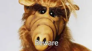 ALF Warns You