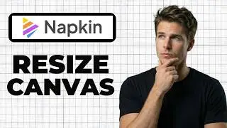 How To Resize Canvas In Napkin AI (Quick Guide)