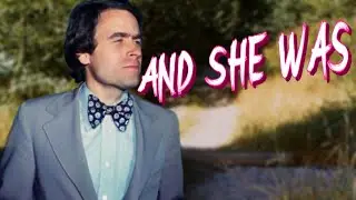 Ted Bundy: And She Was