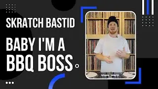 Skratch Bastid breaks down his 'Baby I'm a BBQ Boss' DJ routine