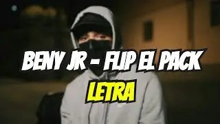 Beny Jr - Flip El Pack (LETRA/LYRICS)