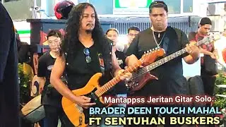 🔥Mantappss Jeritan Gitar 🎸 Solo Brader DEEN TOUCH MAHAL Ft SENTUHAN Di BUKIT BINTANG..