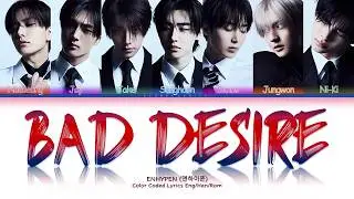 Enhypen - Bad Desire (With or Without You) Lyrics Video [Color Coded Lyrics]