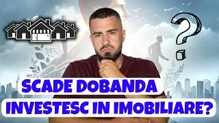 Scade Dobanda ! Investesc In Imobiliare ?