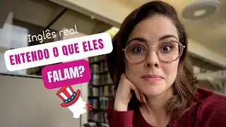 Inglês real nos EUA  + dicas de estudo e prática