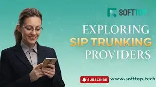Exploring SIP Trunking Providers: Softtop's Guide.