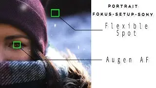 Fokus-Einstellungen für Sony mir Augen AF Kameras in der Portraitfotografie: Sony AF Einstellungen