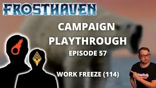 Frosthaven Scenario 114 - Work Freeze - Full Playthrough Ep 57