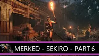 SEKIRO - MERKED - PART 6 - Hirata Hijinks