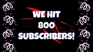 Thank YOU, Guys, for 800 SUBSCRIBERS!!!