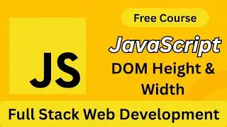 JavaScript DOM Height & Width Explained | offsetHeight, clientWidth & scrollWidth | Full Stack Guide