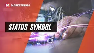 What is a Status Symbol? Importance and Examples of Status Symbols (Marketing 294)