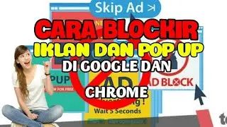 CARA BLOCKIR IKLAN DAN POP UP YANG MENGGANGGU DI GOOGLE DAN CHROME VERSI ANDROID