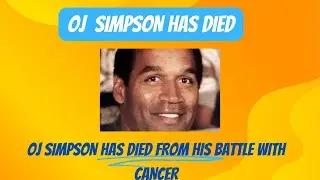 OJ SIMPSON Has Died From Cancer