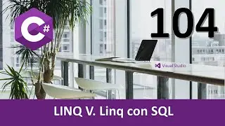 Curso C#. LINQ V. LINQ y SQL. Vídeo 104