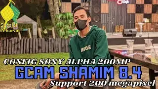 200 megapixel 🔥 GCAM Shamim 8.4 dan Config Sony alpha 200mp | Test Poco x3 PRO/NFC
