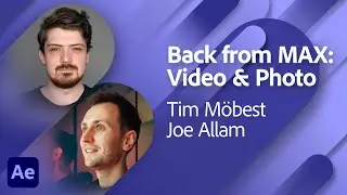 Back from MAX: Video & Photography with Tim Möbest and Joe Allam | Adobe Live