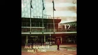 Ace Bugatti - Miami 2 Helsinki (Official Audio)