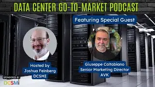 Ep. 70 Giuseppe Caltabiano, Senior Marketing Director of AVK | Data Center Go-to-Market Podcast