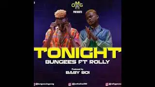 Bungees ft Rolly - Tonight (Prod. by Baby boi)