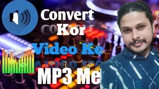 Convert kor video ke MP3 me(how to convert video in MP3)