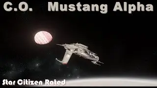 Star Citizen Rated - The CO Mustang Alpha in 3.17.5