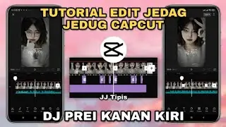 Tutorial Edit Jedag Jedug Capcut DJ PREI KANAN KIRI | JJ Tipis
